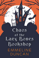 Chaos at the Lazy Bones Bookshop 1496746147 Book Cover