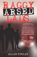 Raggy Arsed Lads 1906722358 Book Cover