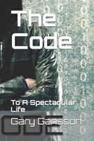 The Code: To A Spectacular Life 1520604955 Book Cover