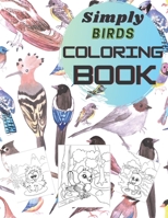 Simply Birds Coloring Book: Use your imagination and make these beautiful floral and and birds designs come to life! B08J21KYQ7 Book Cover