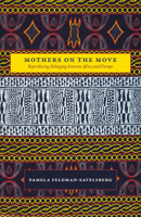 Mothers on the Move: Reproducing Belonging between Africa and Europe 022638988X Book Cover