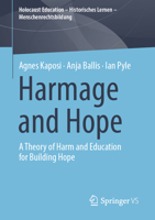 Harmage and Hope: A Theory of Harm and Education for Building Hope (Holocaust Education – Historisches Lernen – Menschenrechtsbildung) 3658498102 Book Cover