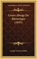 Cours Abrege De Rhetorique (1835) 1166752518 Book Cover