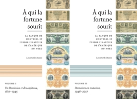 À qui la fortune sourit: La banque de Montréal et l'essor financier de L'Amérique du Nord 022800070X Book Cover