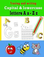 Tracing and Writing Capital &lowercase Letters A A - Z Z: Workbook 198601522X Book Cover