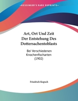 Art, Ort Und Zeit Der Entstehung Des Dottersachentoblasts: Bei Verschiedenen Knochenfischarten (1902) 1169468136 Book Cover