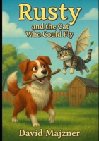 Rusty and the Cat Who Could Fly B0FFN5ZS77 Book Cover