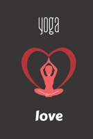 yoga love: small lined Yoga Notebook / Travel Journal to write in (6'' x 9'') 120 pages 1691053546 Book Cover
