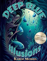Deep Blue Illusions: Advanced Adult Coloring B0BXNBNKQT Book Cover