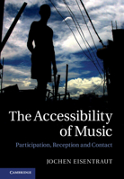 The Accessibility of Music: Participation, Reception, and Contact 1107024838 Book Cover