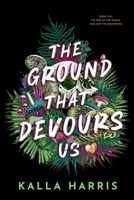 The Ground That Devours Us 1649378394 Book Cover