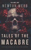 Tales of the Macabre, Vol. 1: Sixteen Stories of Creeping Horror B0BZ2WF9HY Book Cover