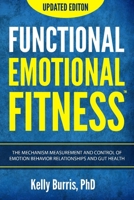 Functional Emotional Fitness™: Disrupting Mental Health with Measurable Outcomes in Emotion Behavior Relationships and Gut Health 1794565728 Book Cover
