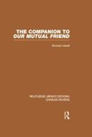 The Companion to Our Mutual Friend 1138868809 Book Cover