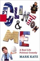 Clinton & Me: A Real Life Political Comedy 0786869496 Book Cover