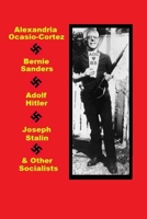 Alexandria Ocasio-Cortez, Bernie Sanders, Adolf Hitler, Joseph Stalin & Other Socialists B084QHPH64 Book Cover