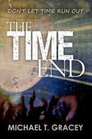 The Time End: (Don't Let Time Run Out) 1463677057 Book Cover