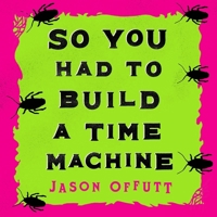 So You Had To Build A Time Machine 0744300169 Book Cover