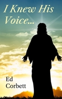 I Knew His Voice... 1514713543 Book Cover