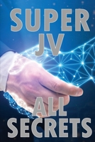 Super Joint Venture All Secrets: Discover all secrets about joint venture Tips for the best collaboration 3986083588 Book Cover