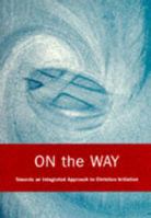 On the Way: An Integrated Approach to Christian Initiation 0715137611 Book Cover