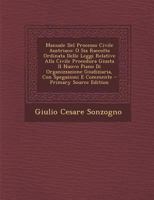 Manuale Del Processo Civile Austriaco: O Sia Raccolta Ordinata Delle Leggi Relative Alla Civile Procedura Giusta Il Nuovo Piano Di Organizzazione ... Con Spegazioni E Commente 129441903X Book Cover