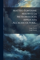 Matteo Fontaine Maury E La Meteorologia Applicata All'agricoltura... 1278294996 Book Cover