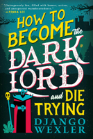 How to Become the Dark Lord and Die Trying 0316392200 Book Cover