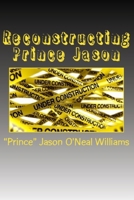 Reconstructing Prince Jason 1482319594 Book Cover