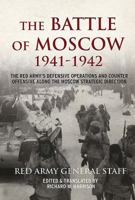 The Battle of Moscow 1941-42: The Red Army's Defensive Operations and Counter Offensive along the Moscow Strategic Direction 1912390450 Book Cover
