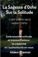 La Sagesse d'Osho sur la Solitude: L'art d'être seul, selon Osho (French Edition) 6210621694 Book Cover