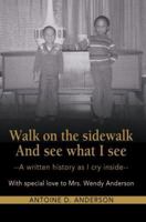Walk on the sidewalk And see what I see: --A written history as I cry inside 0595440282 Book Cover