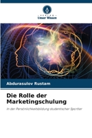 Die Rolle der Marketingschulung: In der Persönlichkeitsbildung studentischer Sportler 6206006670 Book Cover
