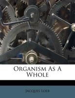 Organism As A Whole 1178931544 Book Cover