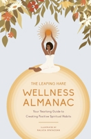 The Leaping Hare Wellness Almanac: Your yearlong guide to creating positive spiritual habits 071127987X Book Cover