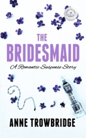 The Bridesmaid: A Romantic Suspense Story (Ticket to Love) B0CNPFRWQ3 Book Cover