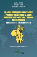 Le guide pratique du protocole portant création de la Cour africaine des droits de l'homme et des peuples: Commentaires article par article (Harmattan Mali) (French Edition) 2336594609 Book Cover