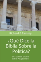 ¿Qué Dice la Biblia Sobre la Política?: Una Guía de Estudio Sobre Pasajes Clave (Spanish Edition) B0H5NP3WTS Book Cover