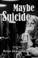 Maybe Suicide B0F7H8KWX1 Book Cover