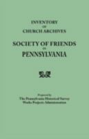 Inventory of Church Archives, Society of Friends in Pennsylvania 0806346507 Book Cover