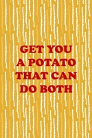 Get You A Potato That Can Do Both: All Purpose 6x9 Blank Lined Notebook Journal Way Better Than A Card Trendy Unique Gift Yellow Fries Potato 1706511159 Book Cover