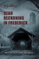 Dead Reckoning in Frederick 1524695513 Book Cover