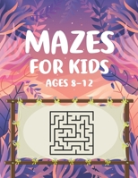 Mazes For Kids Ages 8-12: Medium-Hard With Clue Activity Mazes Book For Kids Ages B08CWJ7H6H Book Cover