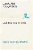 L'art de la mise en scène Essai d'esthétique théâtrale 3849129543 Book Cover