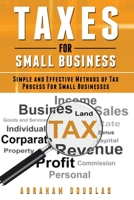 Taxes For Small Business: Simple And Effective Methods Of Tax Process For Small Businesses B0863TKP5T Book Cover