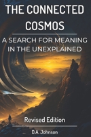 The Connected Cosmos: A Search for Meaning in the Unexplained: UFOs, Bigfoot, and Beyond B0C7F3CXSJ Book Cover