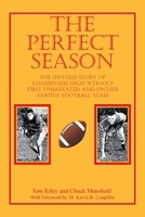 THE PERFECT SEASON: The Untold Story of Chaminade High School's First Undefeated and Untied Varsity Football Team 1664164618 Book Cover