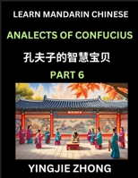 Analects Of Confucius (Part 6)- Discover Ancient Chinese History And Culture, Self-Learn Reading Mandarin Chinese With Confucian Short Stories For ... Simplified Characters, Pi (Chinese Edition) B0F4FPMT7G Book Cover
