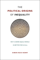 The Political Origins of Inequality: Why a More Equal World Is Better for Us All 022623679X Book Cover