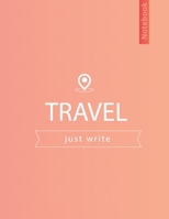 TRAVEL Just write: notebook for write your travel, Letter Size (8.5 x 11) 169281527X Book Cover